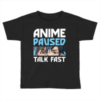 Anime Paused Talk Fast For Japanese Streetwear Fans T Shirt Toddler T-shirt | Artistshot