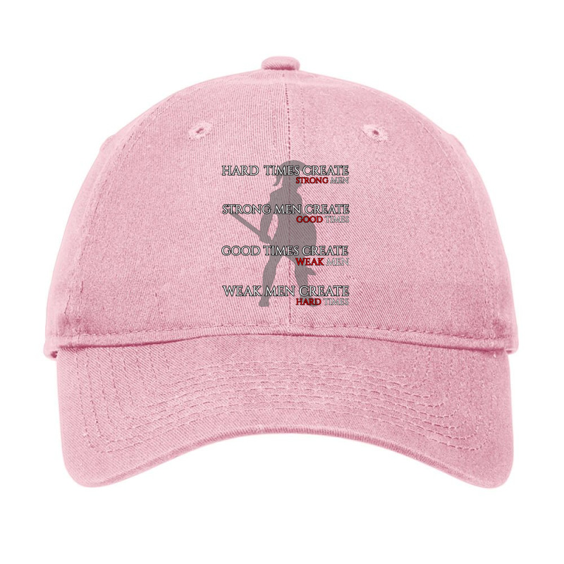 Hard Times Create Strong Men Adjustable Cap by vencercilerr | Artistshot