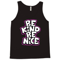 Be Kind Be Nice Slogan Typography Tank Top | Artistshot