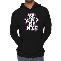 Be Kind Be Nice Slogan Typography Lightweight Hoodie | Artistshot