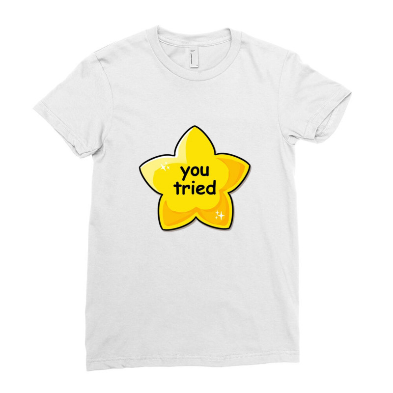 You Tried Gold Star Ladies Fitted T-Shirt by WILLIAMWARNER | Artistshot