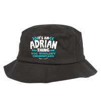 Its An Adrian Thing You Wouldnt Understand Custom Birthday Bucket Hat | Artistshot