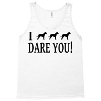 I Triple Dog Dare You Tank Top | Artistshot