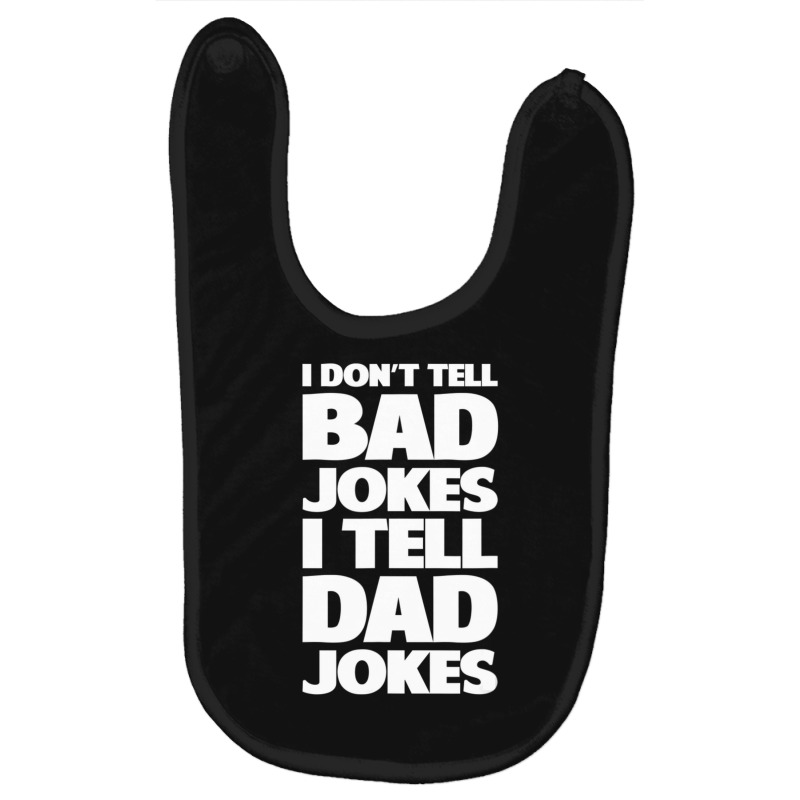 I Don't Tell Bad Jokes I Tell Dad Jokes Father's Day Baby Bibs | Artistshot