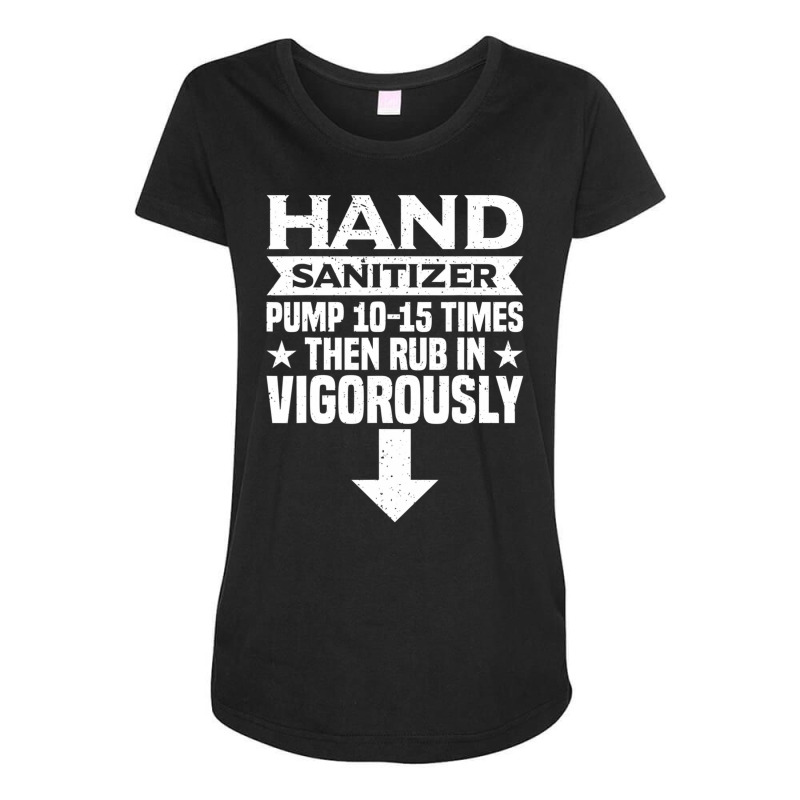 Hand Sanitizer Pump Then Rub In Humor Adult Jokes Maternity Scoop Neck T-shirt by longho | Artistshot