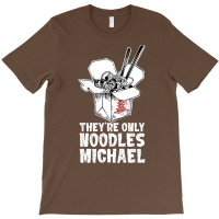 They're Only Noodles Michael T-shirt | Artistshot