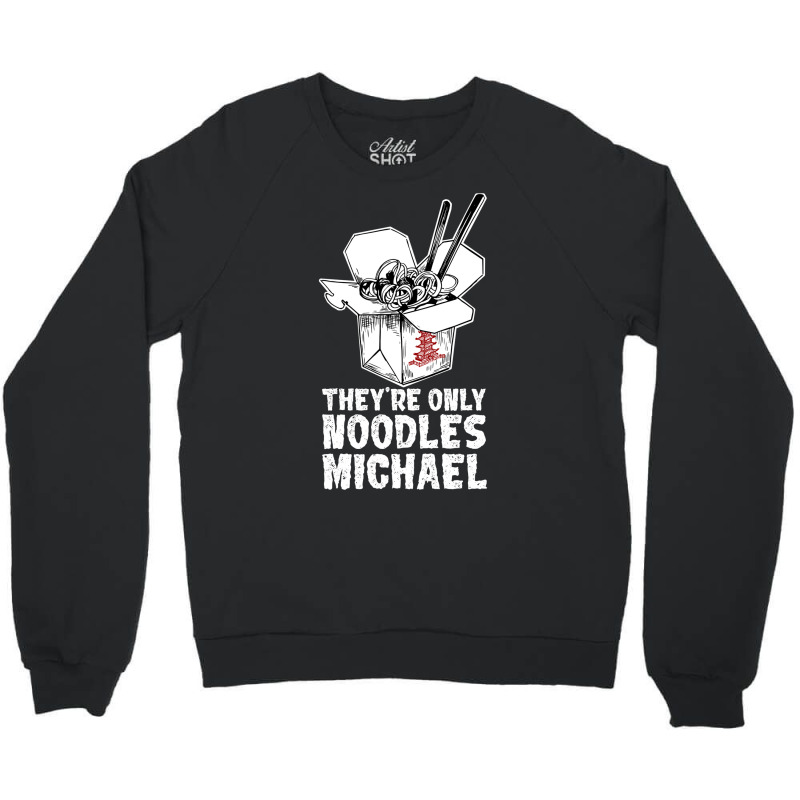 They're Only Noodles Michael Crewneck Sweatshirt | Artistshot