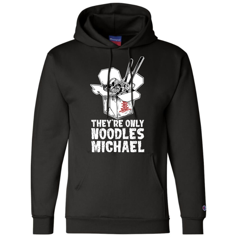 They're Only Noodles Michael Champion Hoodie | Artistshot