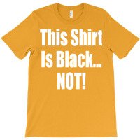 This Shirt Is Black...not! Borat Quote T-shirt | Artistshot