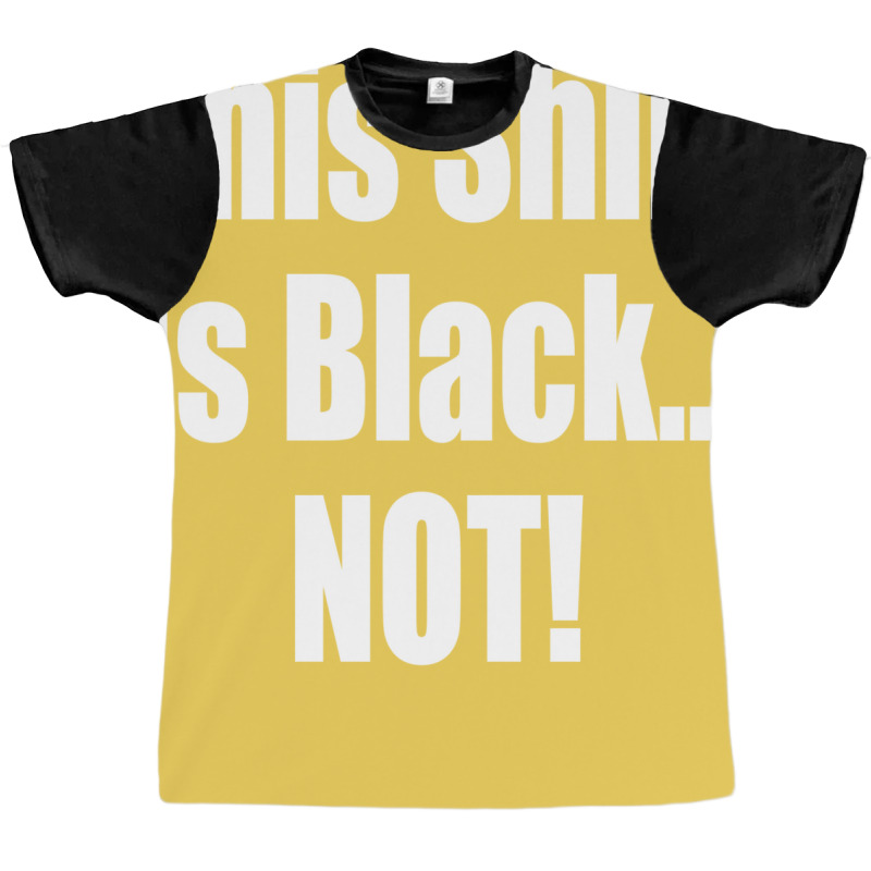 This Shirt Is Black...not! Borat Quote Graphic T-shirt | Artistshot