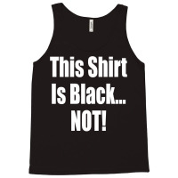 This Shirt Is Black...not! Borat Quote Tank Top | Artistshot