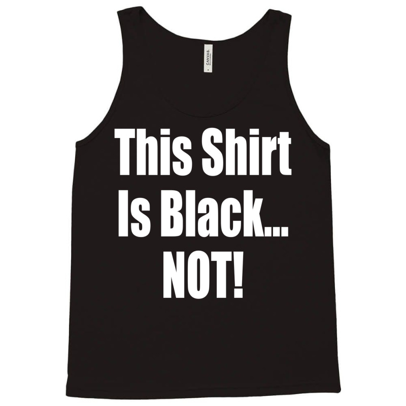 This Shirt Is Black...not! Borat Quote Tank Top | Artistshot