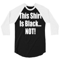 This Shirt Is Black...not! Borat Quote 3/4 Sleeve Shirt | Artistshot