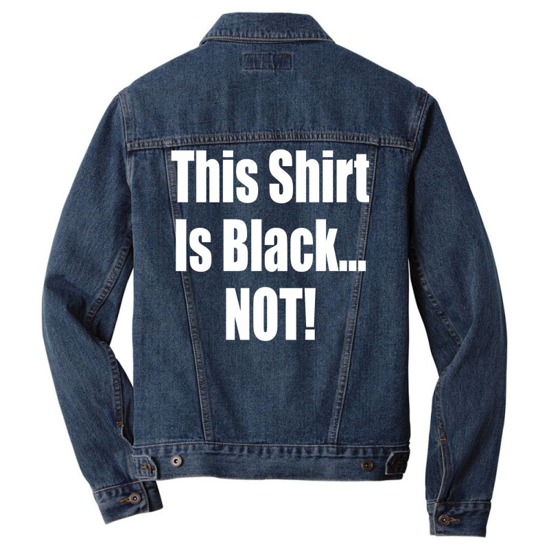 This Shirt Is Black...not! Borat Quote Men Denim Jacket | Artistshot