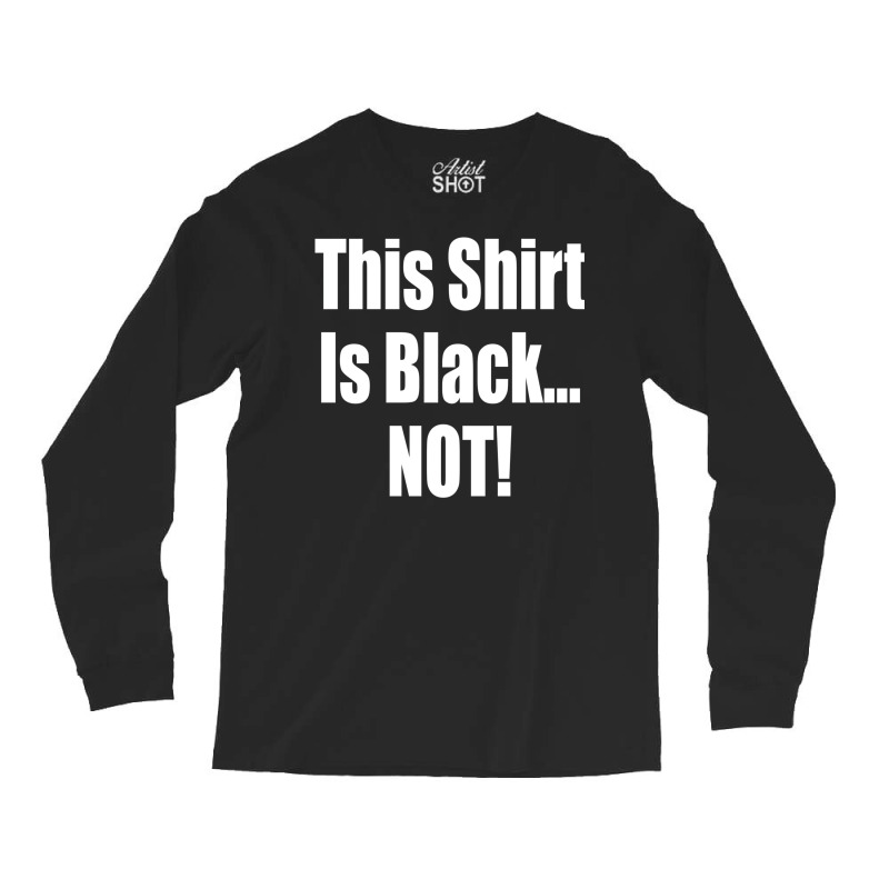 This Shirt Is Black...not! Borat Quote Long Sleeve Shirts | Artistshot