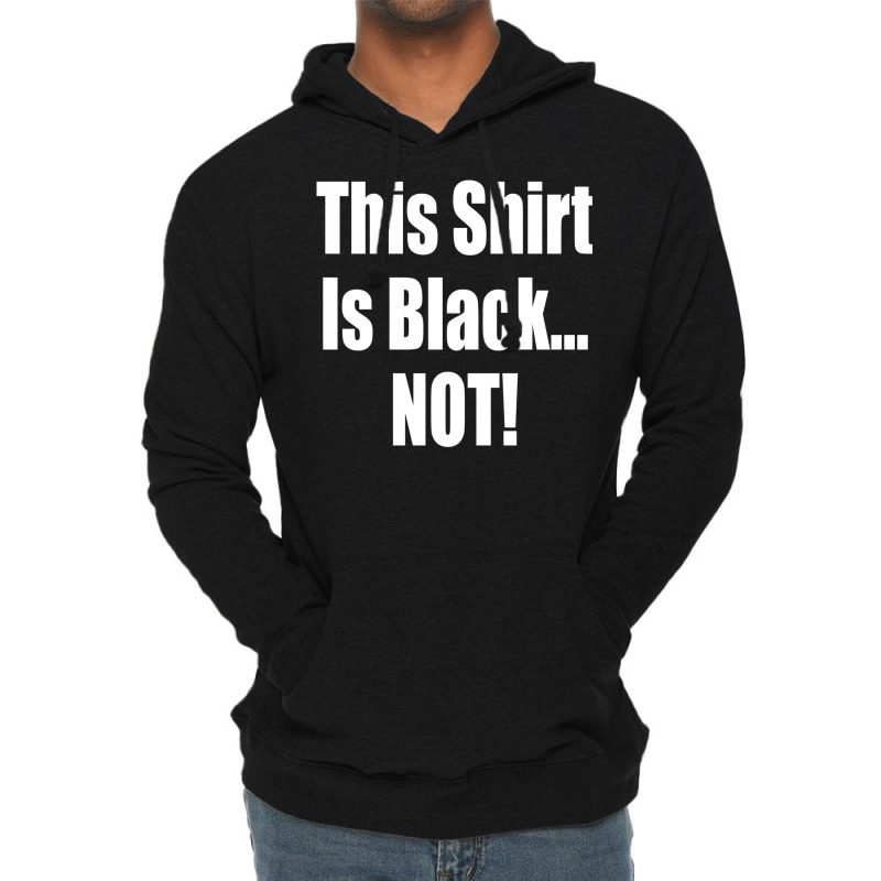 This Shirt Is Black...not! Borat Quote Lightweight Hoodie | Artistshot