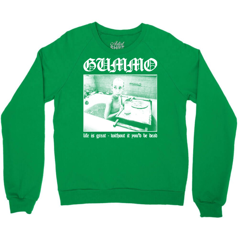 Gummo Life Is Great Crewneck Sweatshirt | Artistshot