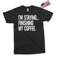 I'm Staying...finishing My Coffee. The Big Lebowski Exclusive T-shirt | Artistshot