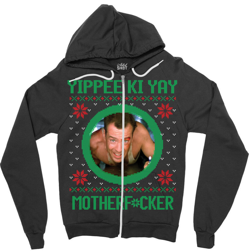 Yippee Ki Yay Motherfcker Zipper Hoodie | Artistshot