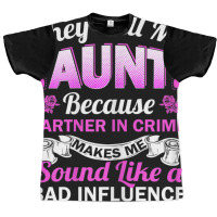 Aunt Bad Influence Rocking The Aunt Life Aunt Team Graphic T-shirt | Artistshot