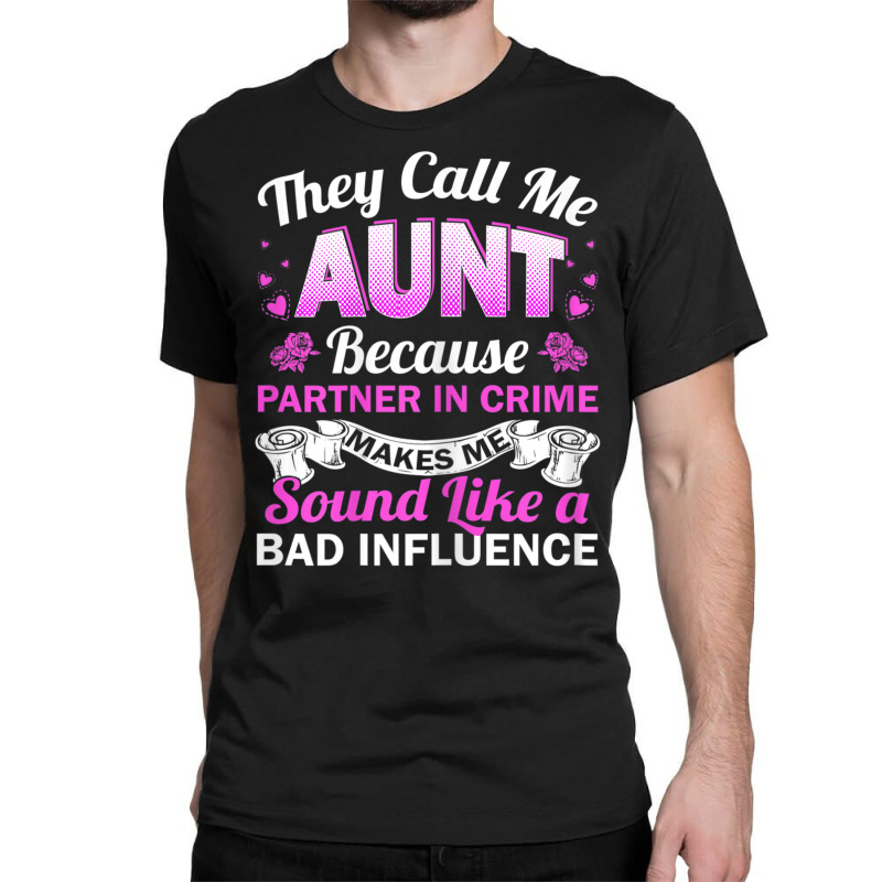 Aunt Bad Influence Rocking The Aunt Life Aunt Team Classic T-shirt | Artistshot