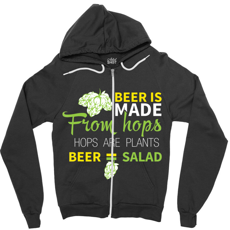 Beer Is From Hops Beer Equals Salad Alcoholic Party Zipper Hoodie by tiennguyen | Artistshot