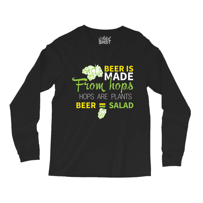 Beer Is From Hops Beer Equals Salad Alcoholic Party Long Sleeve Shirts by tiennguyen | Artistshot