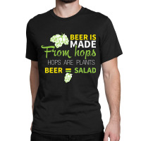 Beer Is From Hops Beer Equals Salad Alcoholic Party Classic T-shirt | Artistshot