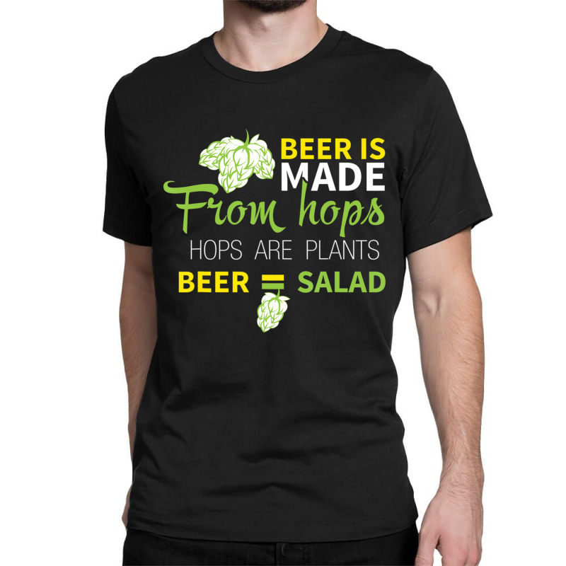 Beer Is From Hops Beer Equals Salad Alcoholic Party Classic T-shirt by tiennguyen | Artistshot