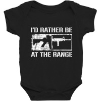 I'd Rather Be At The Gun Range Ar15 Rifle Pro Gun Baby Bodysuit | Artistshot