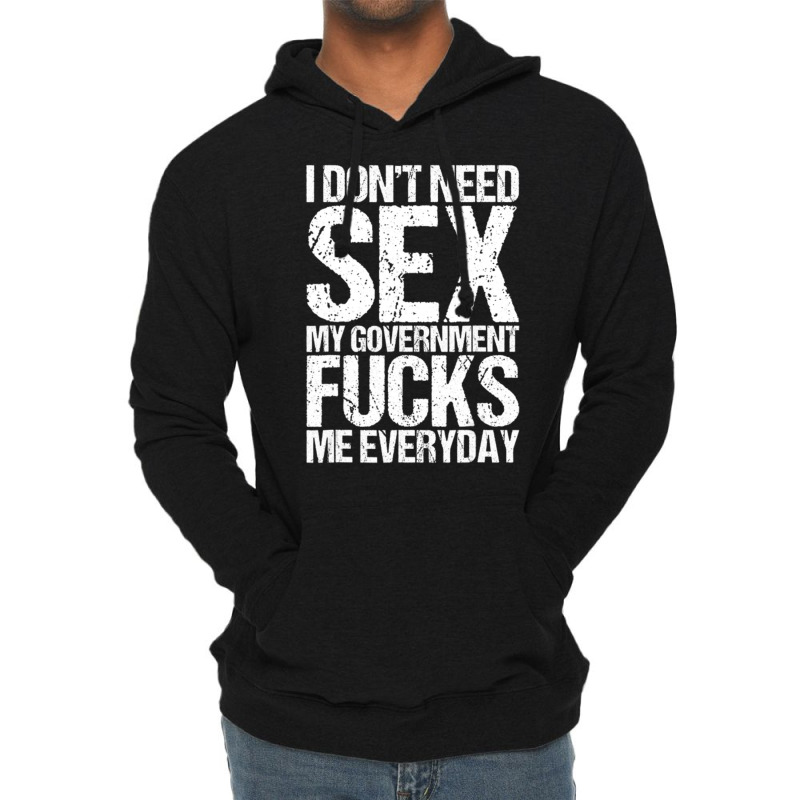 I Don't Need S.e.x The Government F.u.c.k.s Me Everyday Lightweight Hoodie by longho | Artistshot