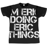 I'm Eric Doing Eric Things Christmas Graphic T-shirt | Artistshot