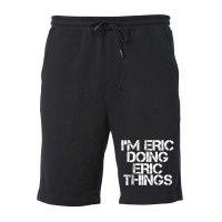 I'm Eric Doing Eric Things Christmas Fleece Short | Artistshot