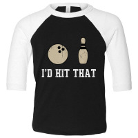 Bowling Gif Id Hit That Quote Men Women Toddler 3/4 Sleeve Tee | Artistshot