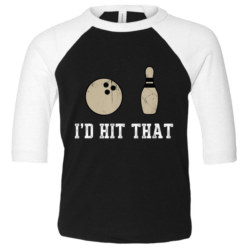 Bowling Gif Id Hit That Quote Men Women Toddler 3/4 Sleeve Tee by thanhtran | Artistshot