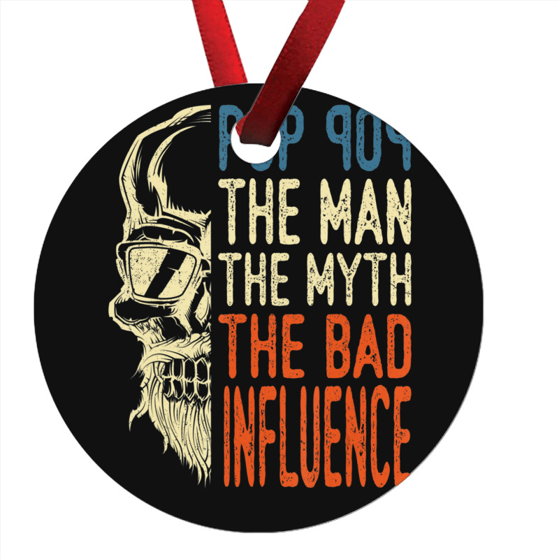 Trending Mens Pop Pop The Man The Myth The Bad Influence Father Day Ornament | Artistshot