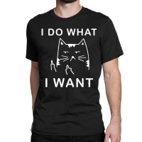 Cat I Do What I Want With My Cat Classic T-shirt | Artistshot