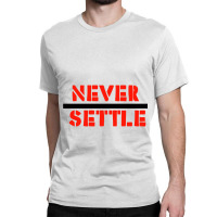 Never Settle- One Plus Official Tagline Lover Design Classic T-shirt | Artistshot