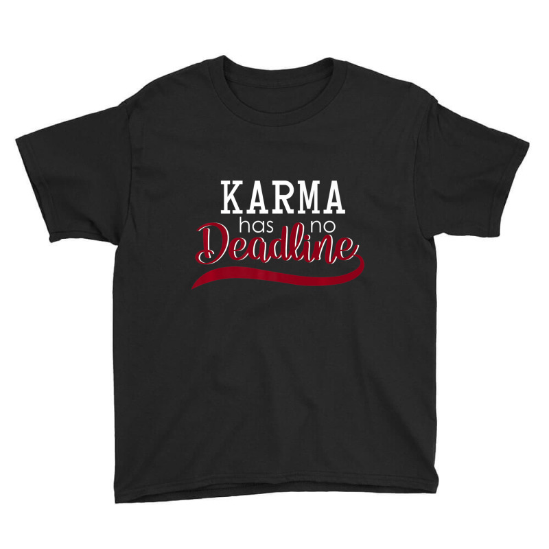 Karma Has No Deadline Slogan Youth Tee by tintruong | Artistshot