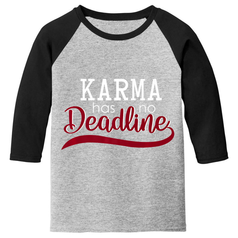 Karma Has No Deadline Slogan Youth 3/4 Sleeve by tintruong | Artistshot