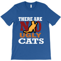 Cats There Are No Ugly Cats T-shirt | Artistshot