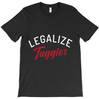 Legalize Tuggies T-shirt | Artistshot