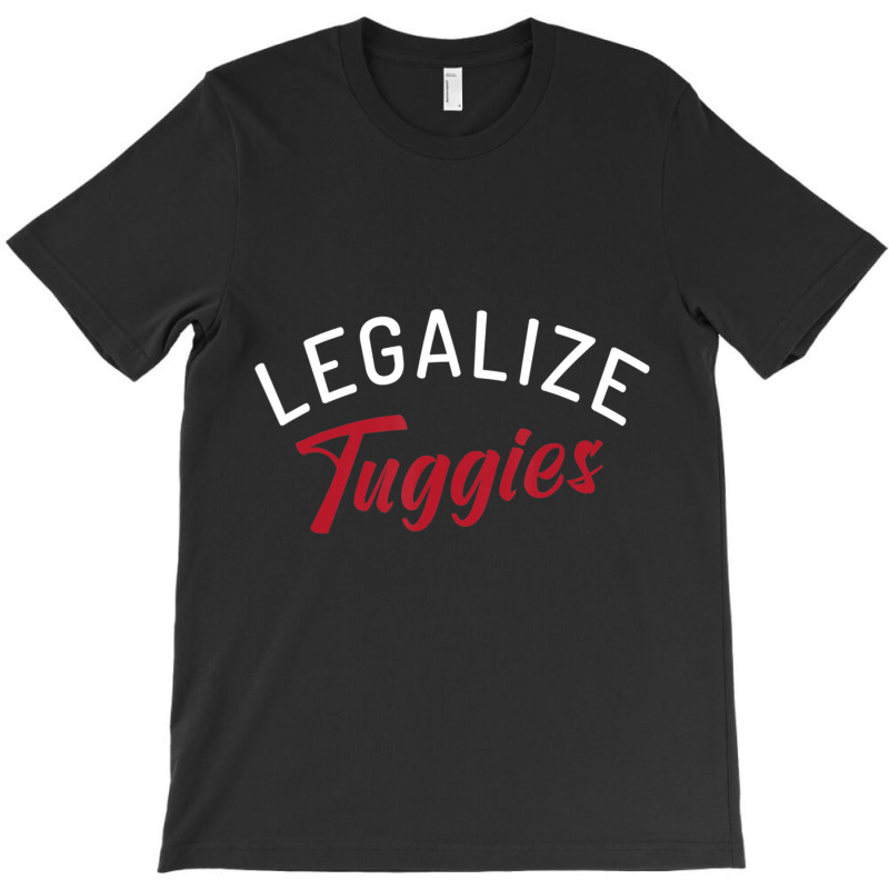 Legalize Tuggies T-Shirt by tintruong | Artistshot