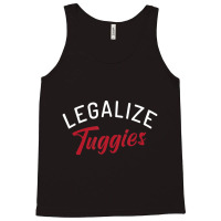 Legalize Tuggies Tank Top | Artistshot