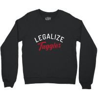 Legalize Tuggies Crewneck Sweatshirt | Artistshot