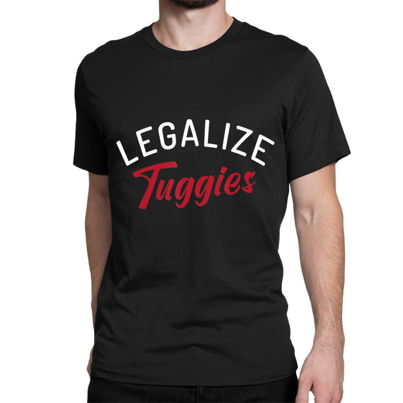 Legalize Tuggies Classic T-shirt by tintruong | Artistshot