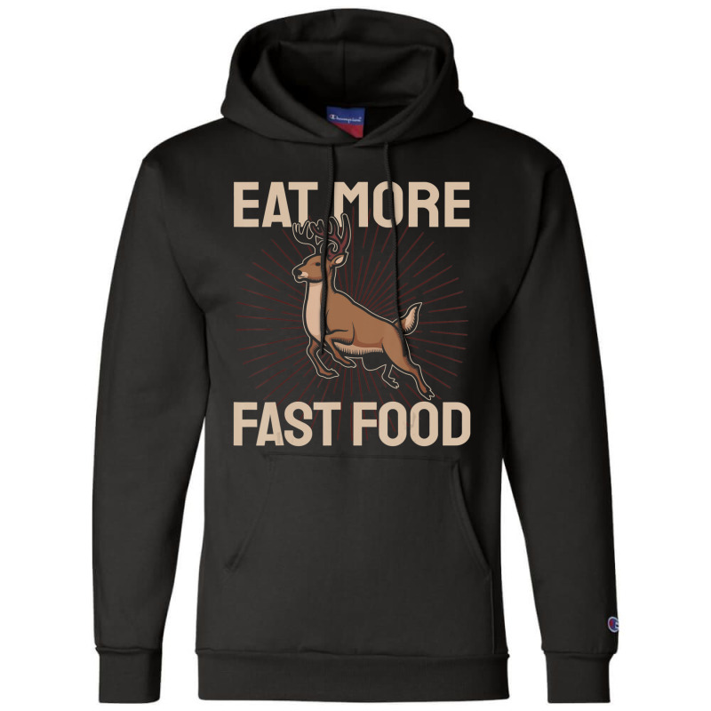 Hunting Saying Deer Hunter I Eat More Fast Food Champion Hoodie by namnguyen | Artistshot