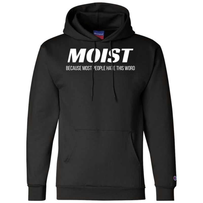 Moist Because Most People Hate This Word Annoying Cringe Gift Aestheti Champion Hoodie | Artistshot