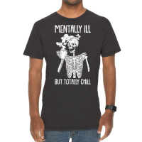 Mentally Ill But Totally Chill Halloween Costume Skeleton Vintage T-shirt | Artistshot