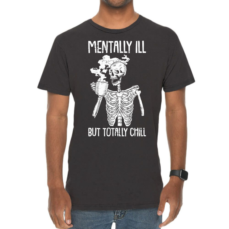 Mentally Ill But Totally Chill Halloween Costume Skeleton Vintage T-shirt | Artistshot